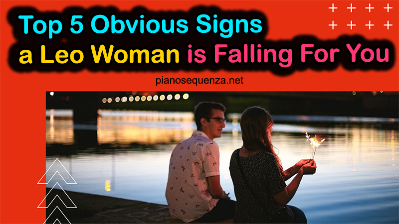 Top 5 Obvious Signs a Leo Woman is Falling For You