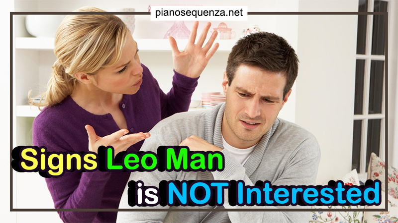 Signs Leo Man is NOT Interested