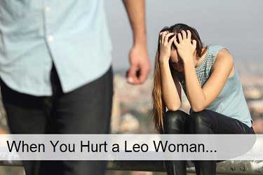 When you hurt a Leo woman