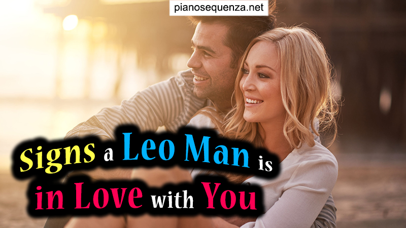 Signs a Leo Man is in Love with You - Recognize be Grateful