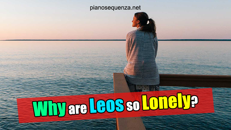 4 Reasons Leos Feel That They are Loneliest leos feel so lonely
