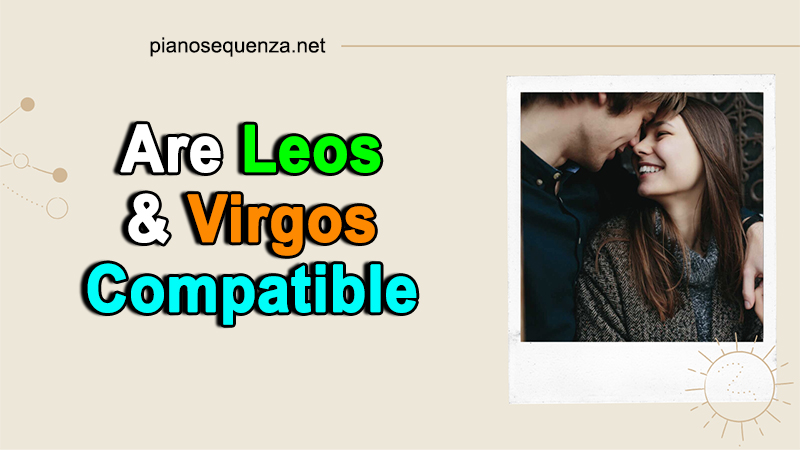 Are Leos and Virgos Compatible: A Look at This Loyal Match