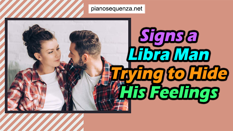5 Signs a Libra Man Trying to Hide His Feelings (Click NOW)