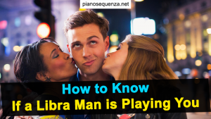 How to Know If a Libra Man is Playing You (with 5 Signs)