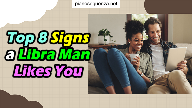 Positive Signs Libra Man is into You for Real tips to know libra man likes you